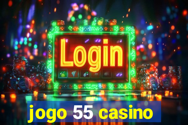 jogo 55 casino